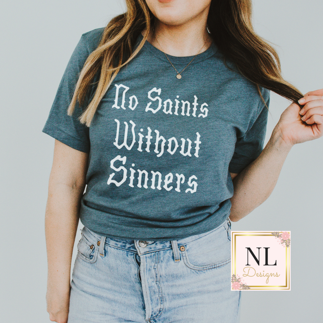 No saints without sinners Custom t-shirts