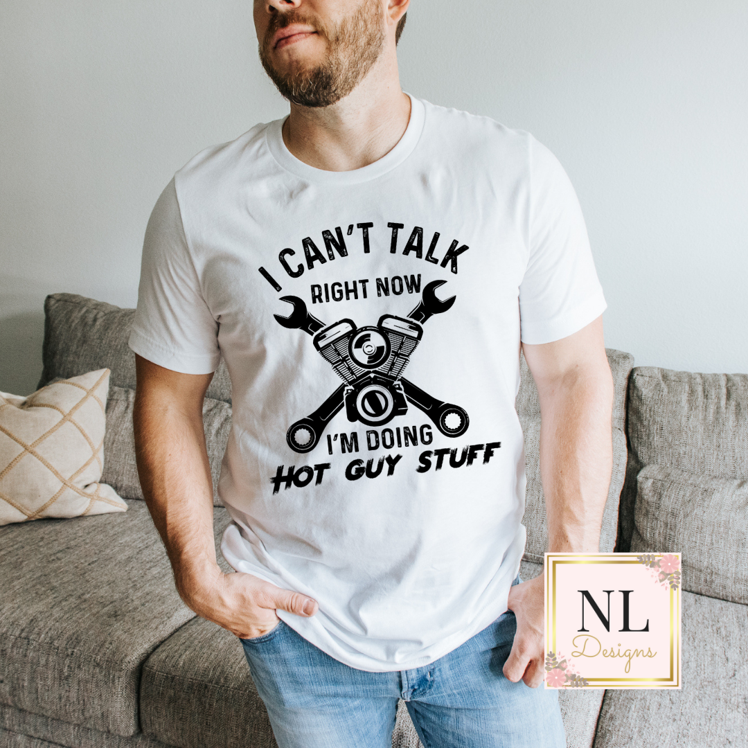 I Can't Talk I'm Doing Hot Guy Stuff - Mechanic – NL Designs