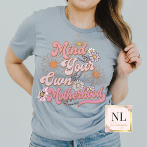 Mind Your Own Motherhood Floral
