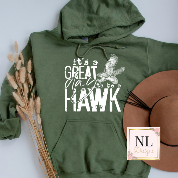 It's a Great Day to be a Hawk Hoodie