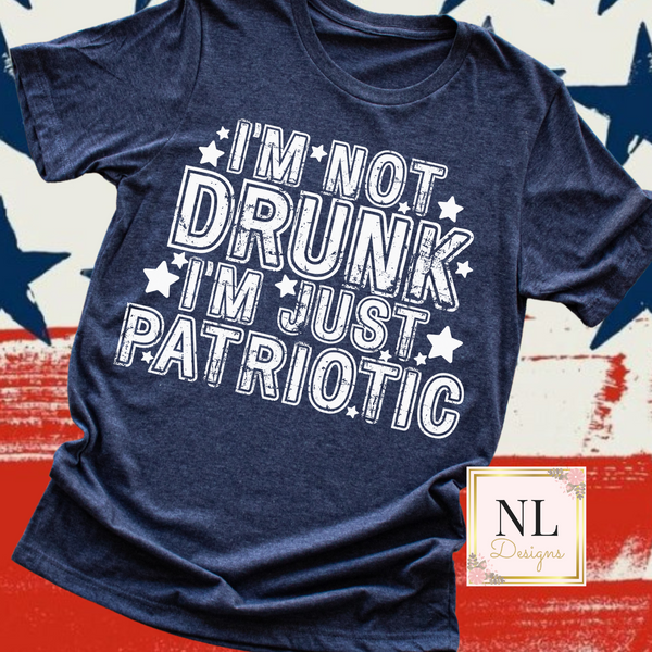 Not Drunk Just Patriotic