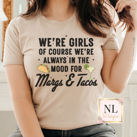 We're Girls Of Course We're Always in the Mood for Margs & Tacos