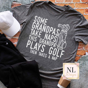 Some Grandpas Take Naps Golf