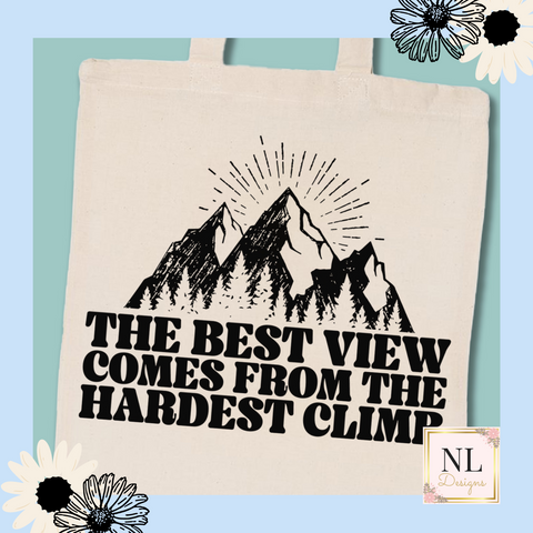 The Best View Comes from the Hardest Climb Tote