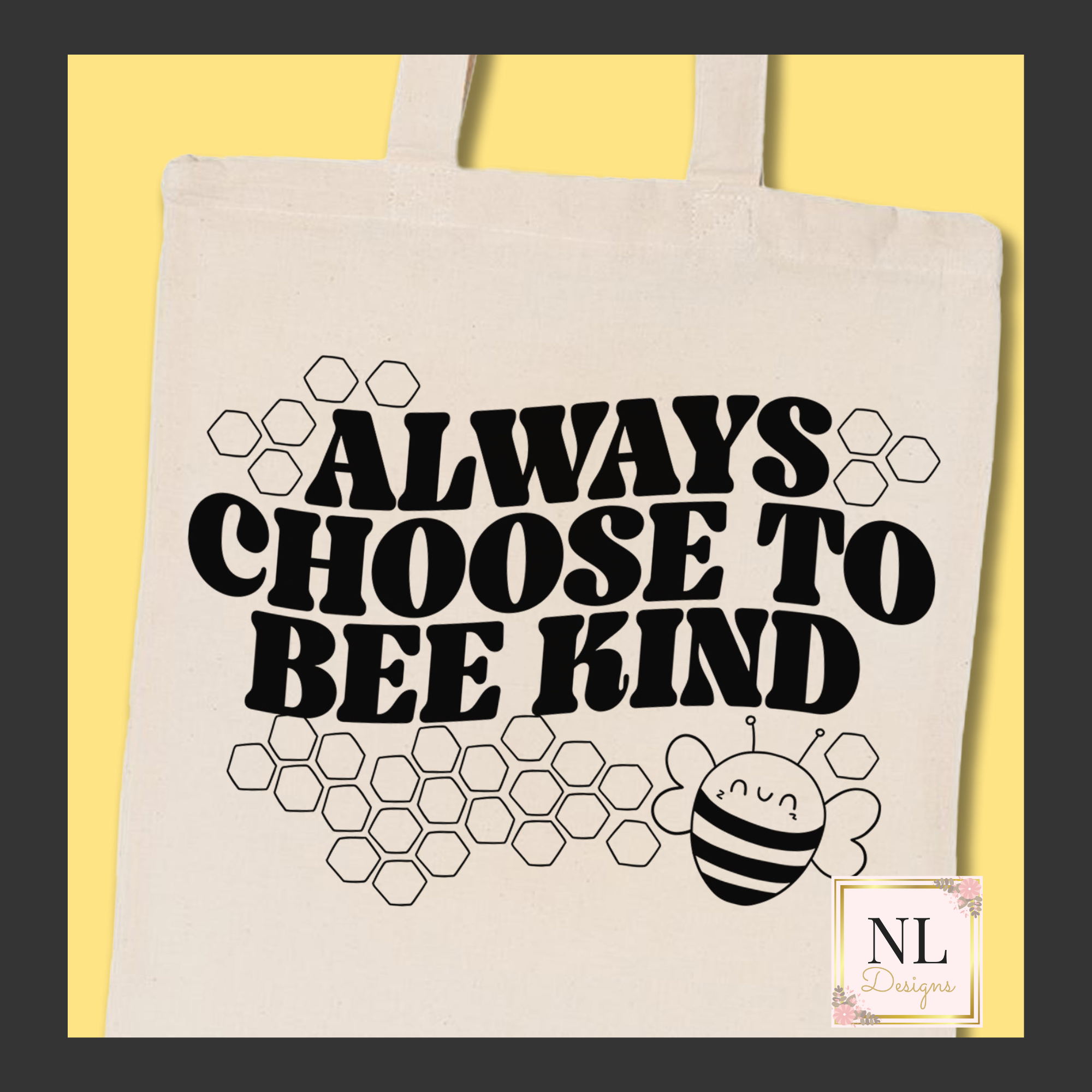 Always Choose to Bee Kind Tote