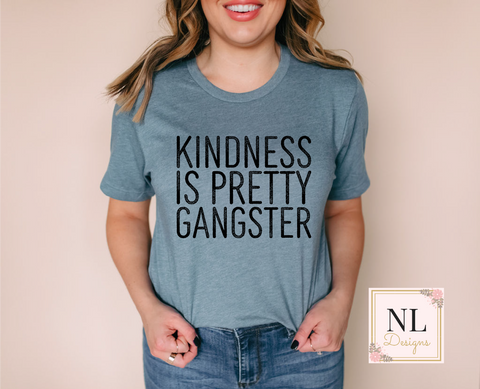 Kindness is Pretty Gangster