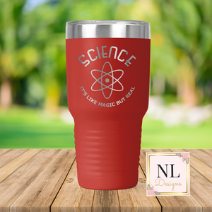 Science It's Like Magic But Real Engraved 30oz Tumbler