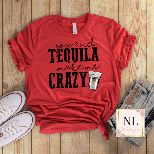 You and Tequila Make Me Crazy